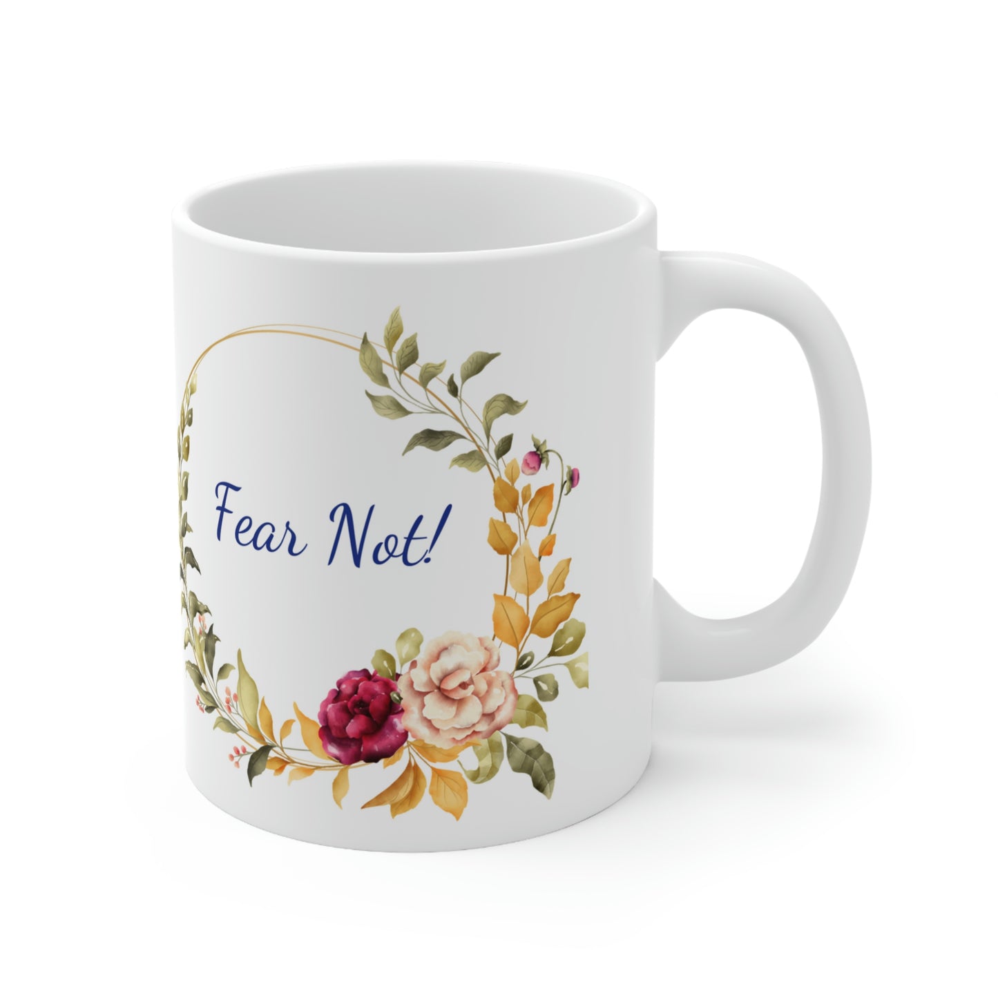 Fear Not - Christian Coffee Mug 11oz